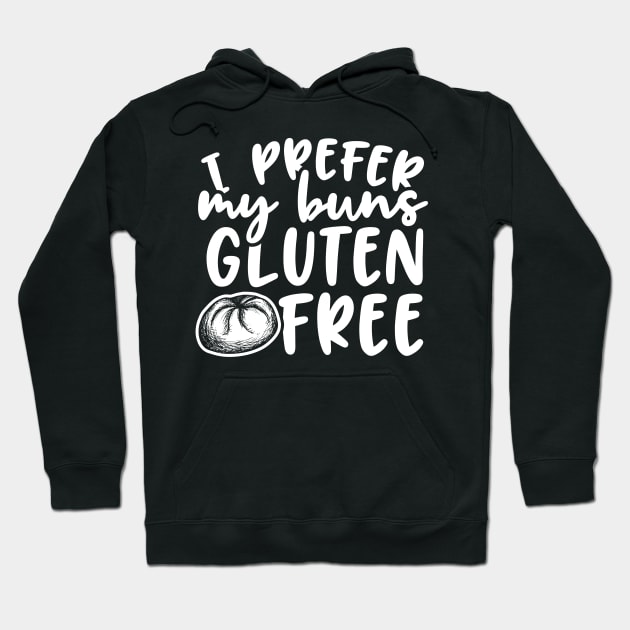 I Prefer My Buns Gluten Free Hoodie by thingsandthings